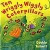 Ten Wriggly Wriggly Caterpillars
