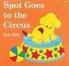 Spot Goes to the Circus (Spot)
