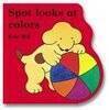Spot Looks at Colors (Little Spot Board Books)