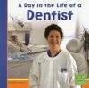 A Day in the Life of a Dentist (First Facts: Community Helpers at Work)