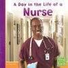 A Day in the Life of a Nurse (First Facts: Community Helpers at Work)